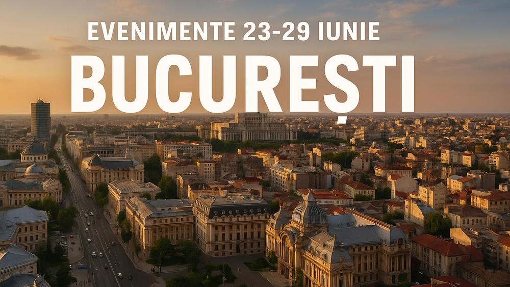 București: evenimente de neratat în săptămâna 23–29 iunie 2025 imagine postare