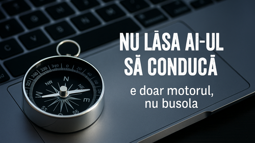Nu lăsa AI-ul să conducă: e doar motorul, nu busola imagine postare