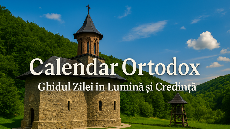 Calendar Ortodox – Ghidul zilei în Lumină și Credință imagine postare